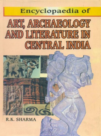 Encyclopaedia of ART, ARCHAEOLOGY AND LITERATURE IN CENTRAL INDIA (Set of 2 Vols.)