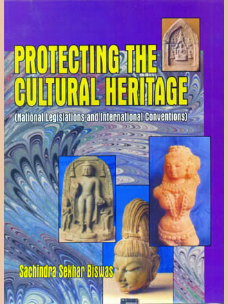 PROTECTING THE CULTURAL HERITAGE : National Legislations and International Conventions