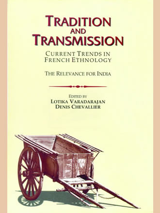TRADITION AND TRANSMISSION : Current Trends in French Ethnology - The Relevance for India