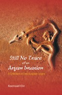 STILL NO TRACE OF AN ARYAN INVASION: A Collection on Indo-European Origins