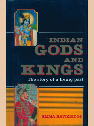 INDIAN GODS & KINGS (The Story of a Living Past)