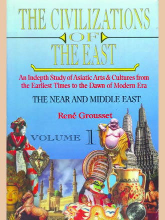 THE CIVILIZATIONS OF THE EAST: An Indepth Study of Asiatic Arts & Cultures from the Earliest Times to the Dawn of Modern Era (Set of 4 Vols.)