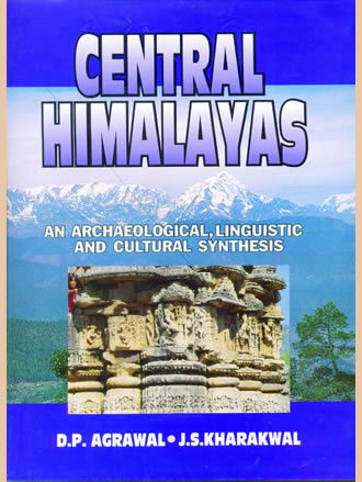CENTRAL HIMALAYAS : An Archaeological, Linguistic and Cultural Synthesis