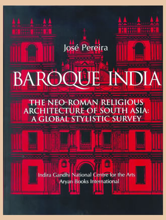 BAROQUE INDIA : The Neo-Roman Religious Architecture of South Asia: A Global stylisc Survey