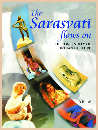 THE SARASVATI FLOWS ON - The Continuity of Indian Culture