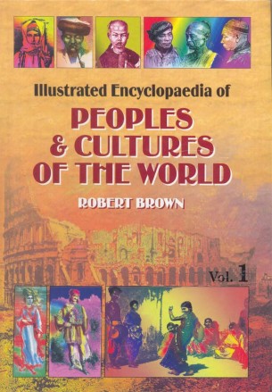 Illustrated Encyclopaedia of PEOPLE AND CULTURES OF THE WORLD (Set of 6 vols.)