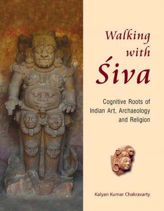 WALKING WITH SIVA: Cognitive Roots of Indian Art, Archaeology and Religion (Set of 2 Vols.)