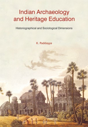 INDIAN ARCHAEOLOGY AND HERITAGE EDUCATION: Historiographical and Sociological Dimensions