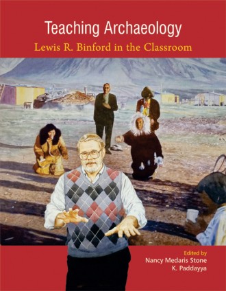 Teaching Archaeology: Lewis R. Binford in the Classroom