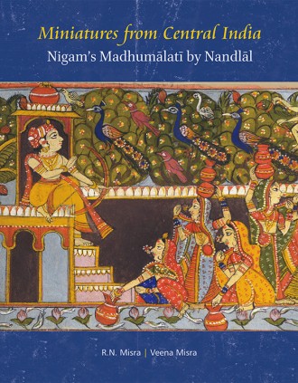 Miniatures from Central India: Nigam’s Madhumalati by Nandlal