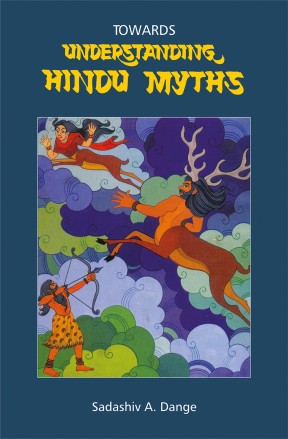 TOWARDS UNDERSTANDING HINDU MYTHS