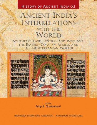 HISTORY OF ANCIENT INDIA: Vol. XI: Ancient India’s Interrelations with the World