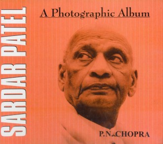 SARDAR PATEL: A Photographic Album (Relaunching on Sardar Patel's 151st Birth Anniversary)