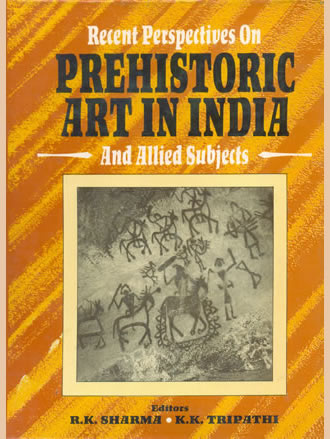 RECENT PERSPECTIVES ON PREHISTORIC ART IN INDIA