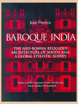 BAROQUE INDIA : The Neo-Roman Religious Architecture of South Asia: A Global stylisc Survey