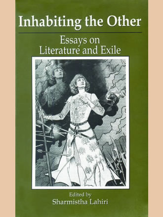 INHABITING THE OTHER (Essays on Literature and Exile )