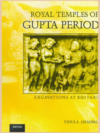 ROYAL TEMPLES OF GUPTA PERIOD : Excavations at Bhitari