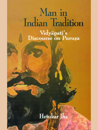 MAN IN INDIAN TRADITION (Vidyapati's Discourse on Purusa)