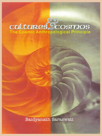 CULTURES AND COSMOS : The Cosmic Anthroplogical Principles