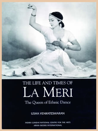 THE LIFE AND TIMES OF LA MERI : The Queen of Ethnic Dance