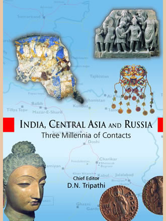 INDIA, CENTRAL ASIA AND RUSSIA: Three Millennia of Contacts
