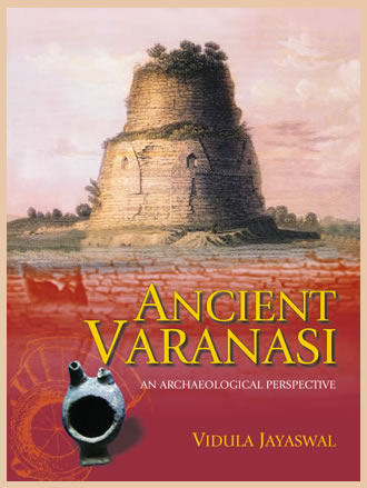 ANCIENT VARANASI: An Archaeological Perspective