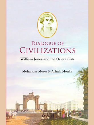 DIALOGUE OF CIVILIZATIONS: William Jones and the Orientalists