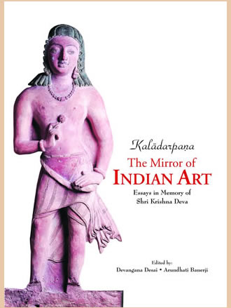 KALADARPANA: THE MIRROR OF INDIAN ART: Essays in Memory of Shri Krishna Deva