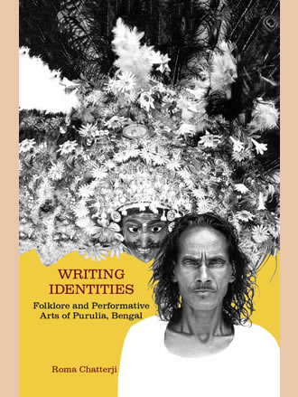 WRITING IDENTITIES: Folklore and Performative Arts of Purulia, Bengal