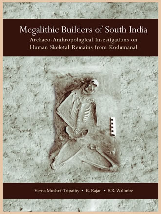 MEGALITHIC BUILDERS OF SOUTH INDIA: Archaeo-Anthropoligical Investigations on Human Skeletal Remains from Kodumanal