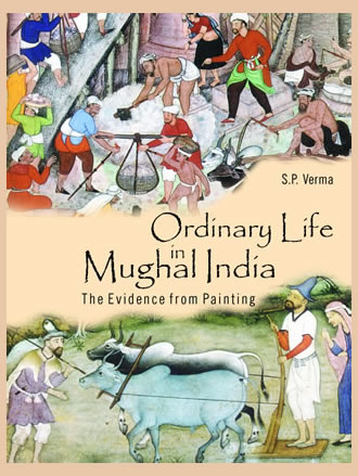 ORDINARY LIFE IN MUGHAL INDIA: The Evidence from Painting