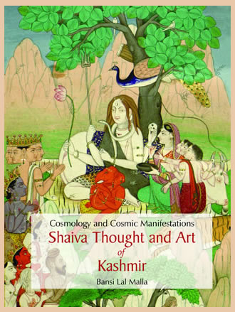 Cosmology and Cosmic Manifestations: SHAIVA THOUGHT AND ART OF KASHMIR