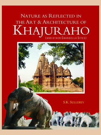 NATURE AS REFLECTED IN THE ART & ARCHITECTURE OF KHAJURAHO (And other Chandella Sites)