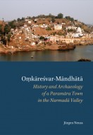 OMKARESVAR-MANDHATA: History and Archaeology of a Paramara Town in the Narmada Valley