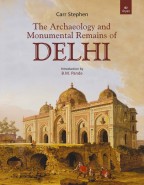 THE ARCHAEOLOGY AND MONUMENTAL REMAINS OF DELHI