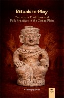 RITUALS IN CLAY: Terracotta Traditions and Folk Practices in the Ganga Plain