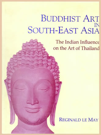 BUDDHIST ART IN SOUTH-EAST ASIA : The Indian influence on the Art of Thailand