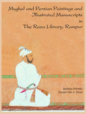 MUGHAL AND PERSIAN PAINTINGS AND ILLUSTRATED MANUSCRIPTS IN THE RAZA LIBRARY, RAMPUR
