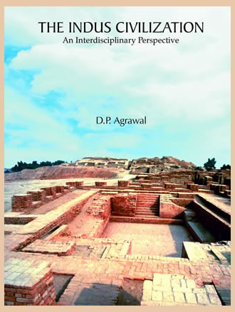 THE INDUS CIVILIZATION: An Interdisciplinary Perspective