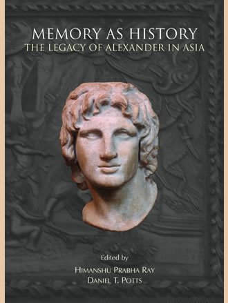 MEMORY AS HISTORY : The Legacy of Alexander in Asia