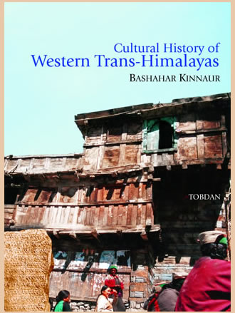 CULTURAL HISTORY OF WESTERN TRANS-HIMALAYAS: Bashahar Kinnaur