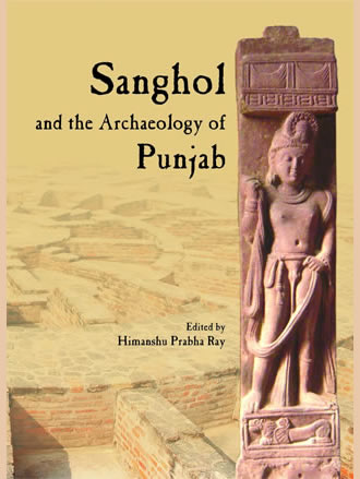 SANGHOL AND THE ARCHAEOLOGY OF PUNJAB