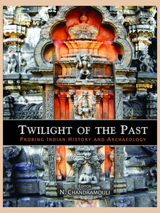 TWILIGHT OF THE PAST: Probing Indian History and Archaeology