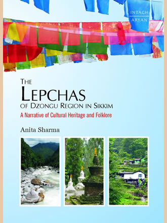 THE LEPCHAS OF DZONGU REGION IN SIKKIM: A Narrative of Cultural Heritage and Folklore