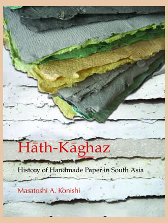 HATH-KAGHAZ: History of Handmade Paper in South Asia