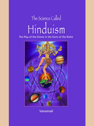 THE SCIENCE CALLED HINDUISM: The Play of the Divine in the Form of the Rishis