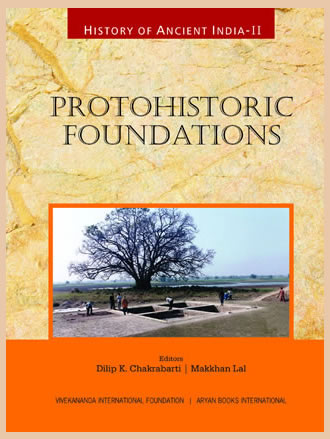 HISTORY OF ANCIENT INDIA: Volume II: Protohistoric Foundations