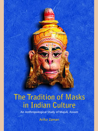 THE TRADITION OF MASKS IN INDIAN CULTURE: An Anthropological Study of Majuli, Assam