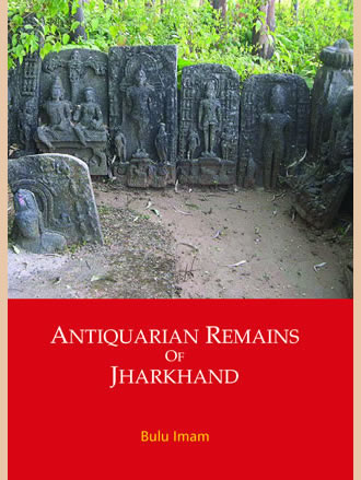 ANTIQUARIAN REMAINS OF JHARKHAND: Trade, Caravan Serais, Cultural Exchanges and Power Games
