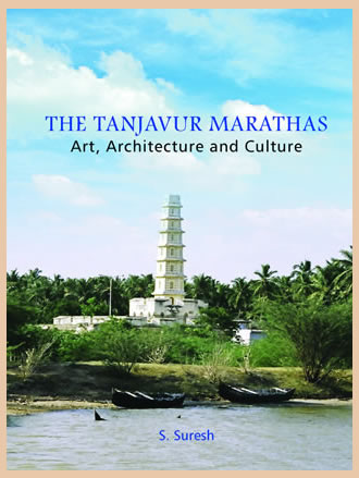 THE TANJAVUR MARATHAS: Art, Architecture and Culture